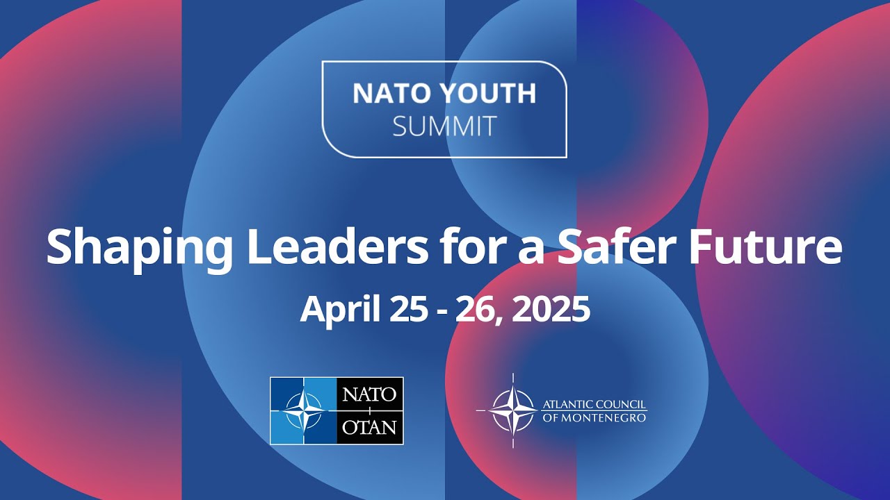 2025 NATO Youth Summit | Shaping Leaders for a Safer Future | Budva, Montenegro 🇲🇪 | 25 APR 2025