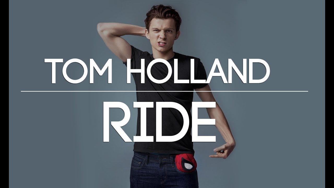 Tom Holland » Ride ♡