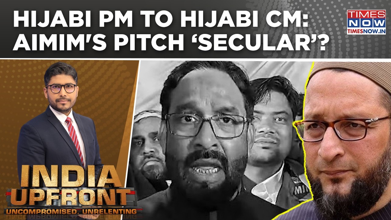 AIMIM’s Identity Pitch, From ‘Hijabi PM’ To ‘Hijabi CM’ | ‘Secular’ or Selective? | India Upfront