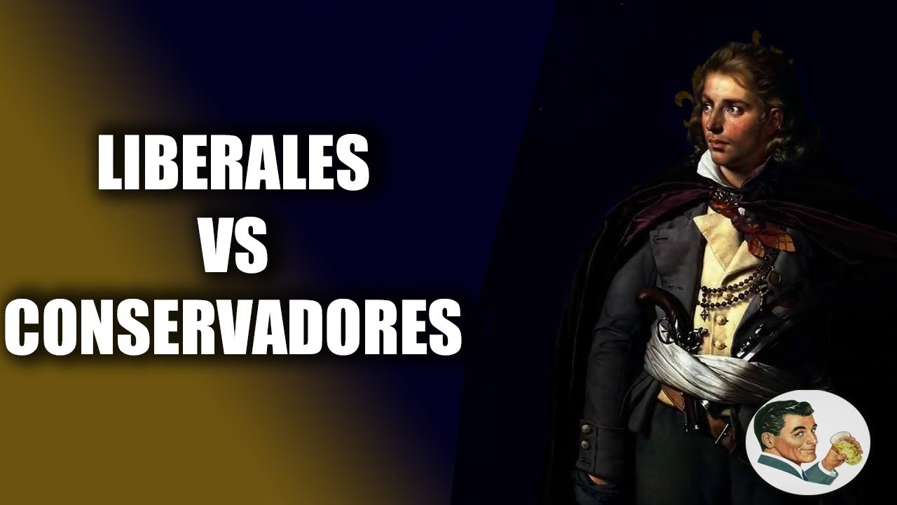 LIBERALES VS CONSERVADORES