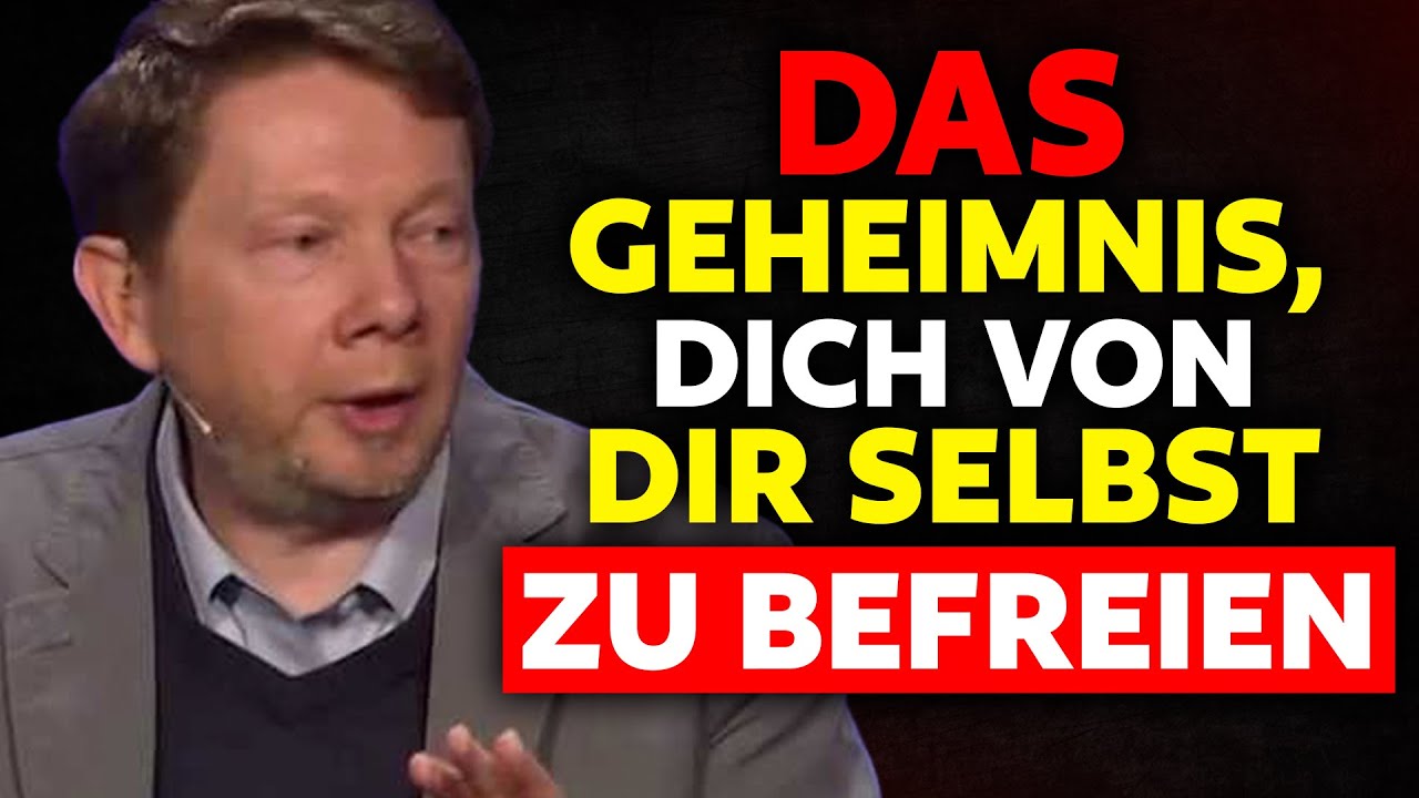 Das Geheimnis, Dich von Dir Selbst zu Befreien - Eckhart Tolle