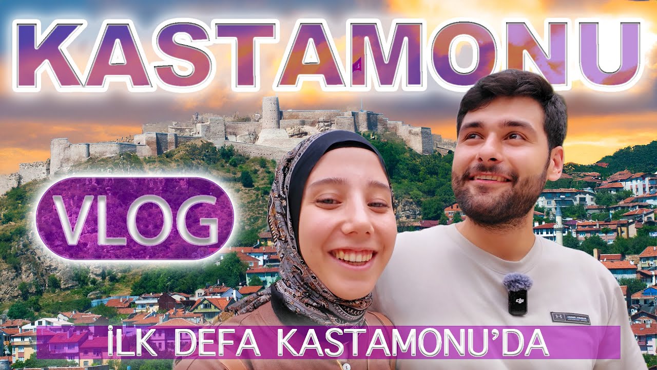 EŞİMİN MEMLEKETİNİ GEZİYORUM / KASTAMONU VLOG