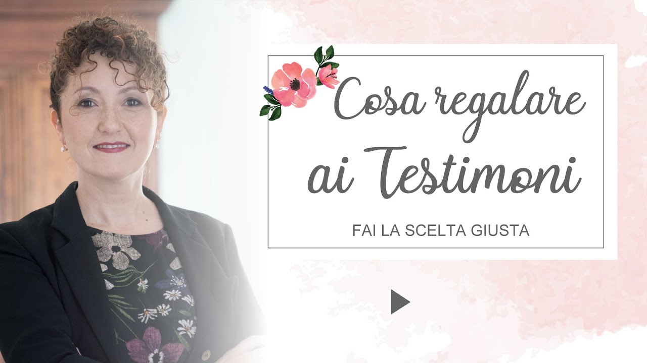 Cosa regalare ai testimoni di nozze? - Matrimoni con l'accento - Roberta Patanè