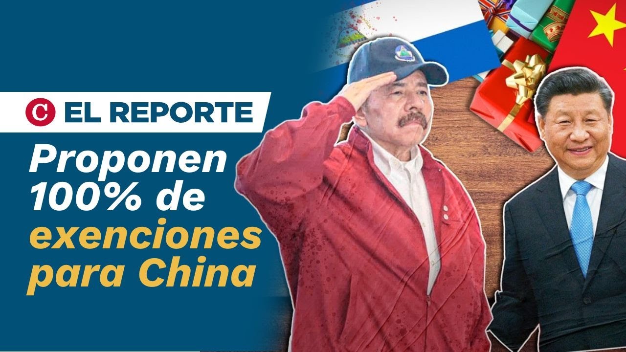Proponen exenciones del 100% para inversiones chinas en Nicaragua