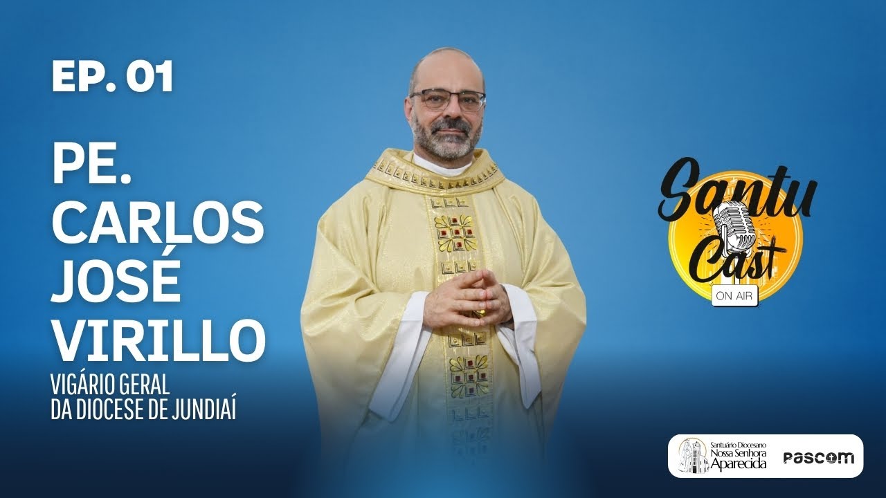 Pe. Carlos José Virillo (Vigário Geral da Diocese de Jundiaí) | Ep. 01 | SantuCast