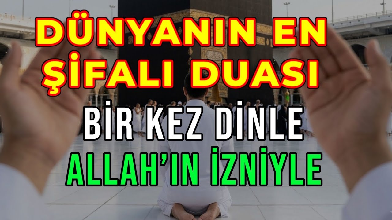 DÜNYANIN EN ŞİFALI DUASI | ALLAH’IN İZNİYLE 