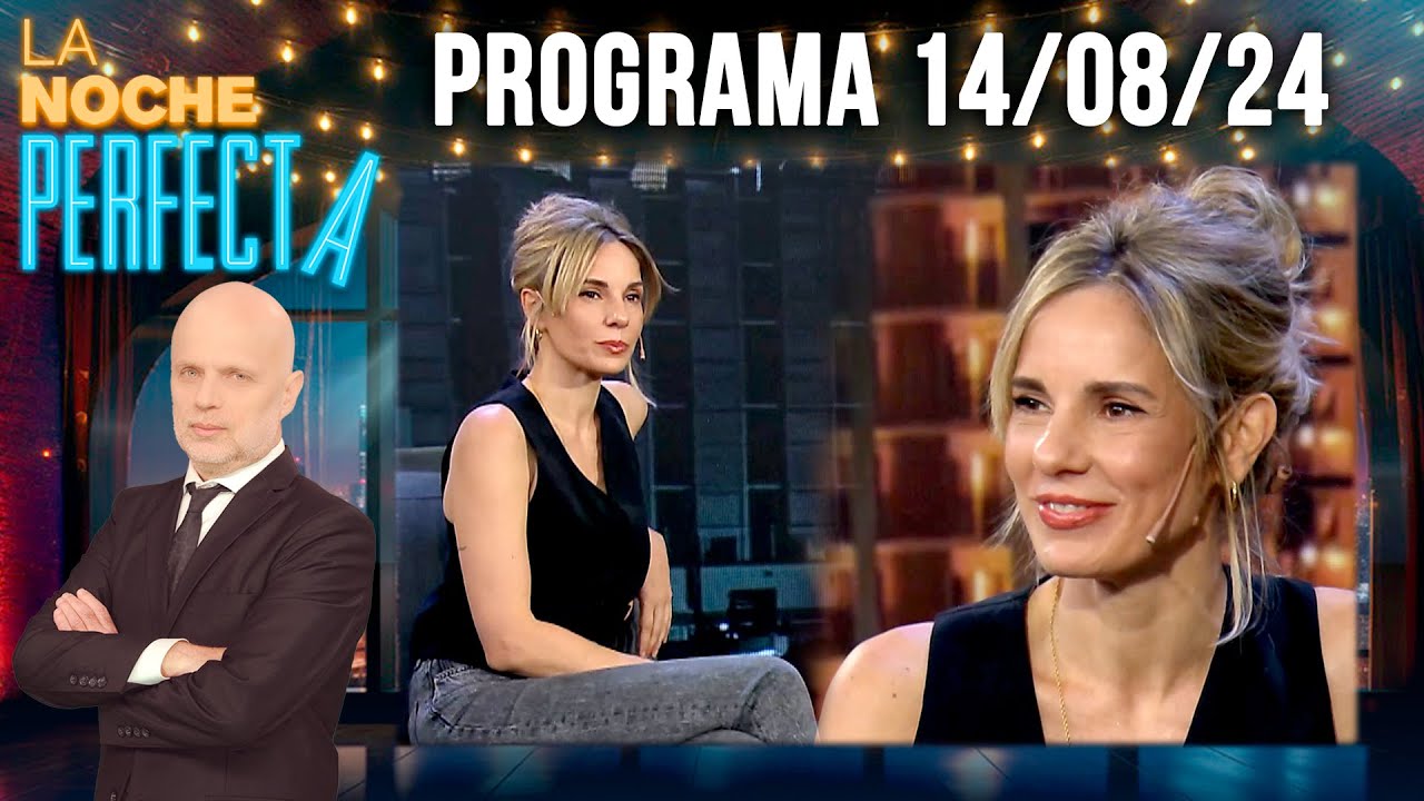 LA NOCHE PERFECTA - Programa 14/08/24 - INVITADA: JULIETA CARDINALI