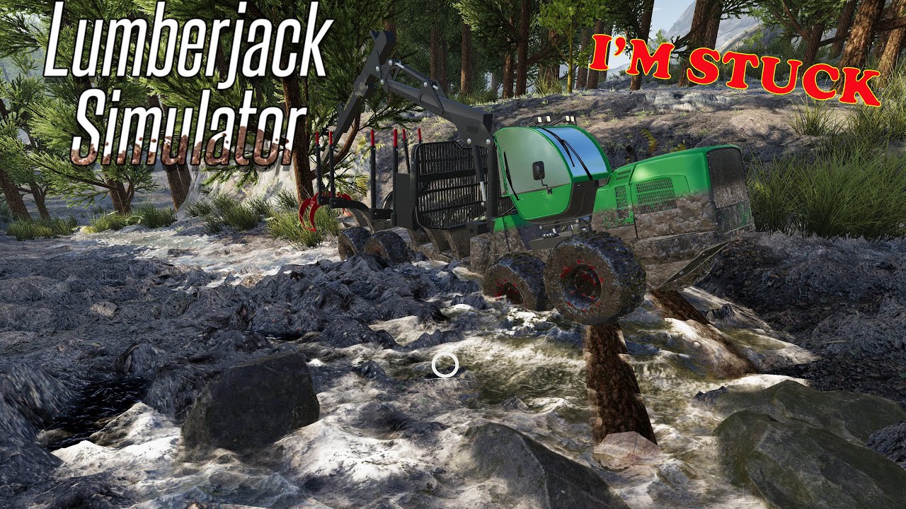 Lumberjack Simulator Ep 7     There is a stream that runs along the road now    and I get stuck, rea