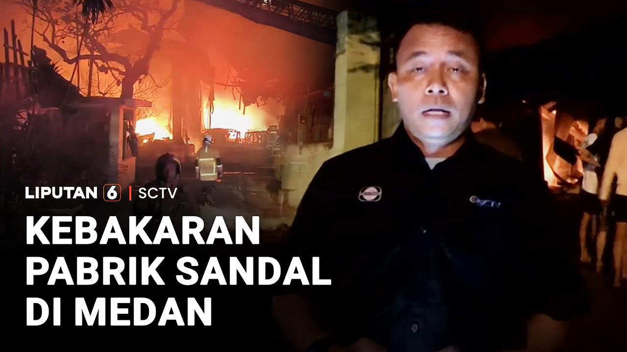 Panik! Pabrik Sandal Terbakar Berjam-jam, Puluhan Mobil Damkar Dikerahkan | Liputan 6