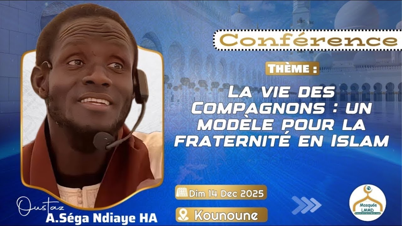 🔴DIRECT Oustaz Abdourahmane Séga Ndiaye|La vie des compagnons :un modèle pour la fraternité en islam