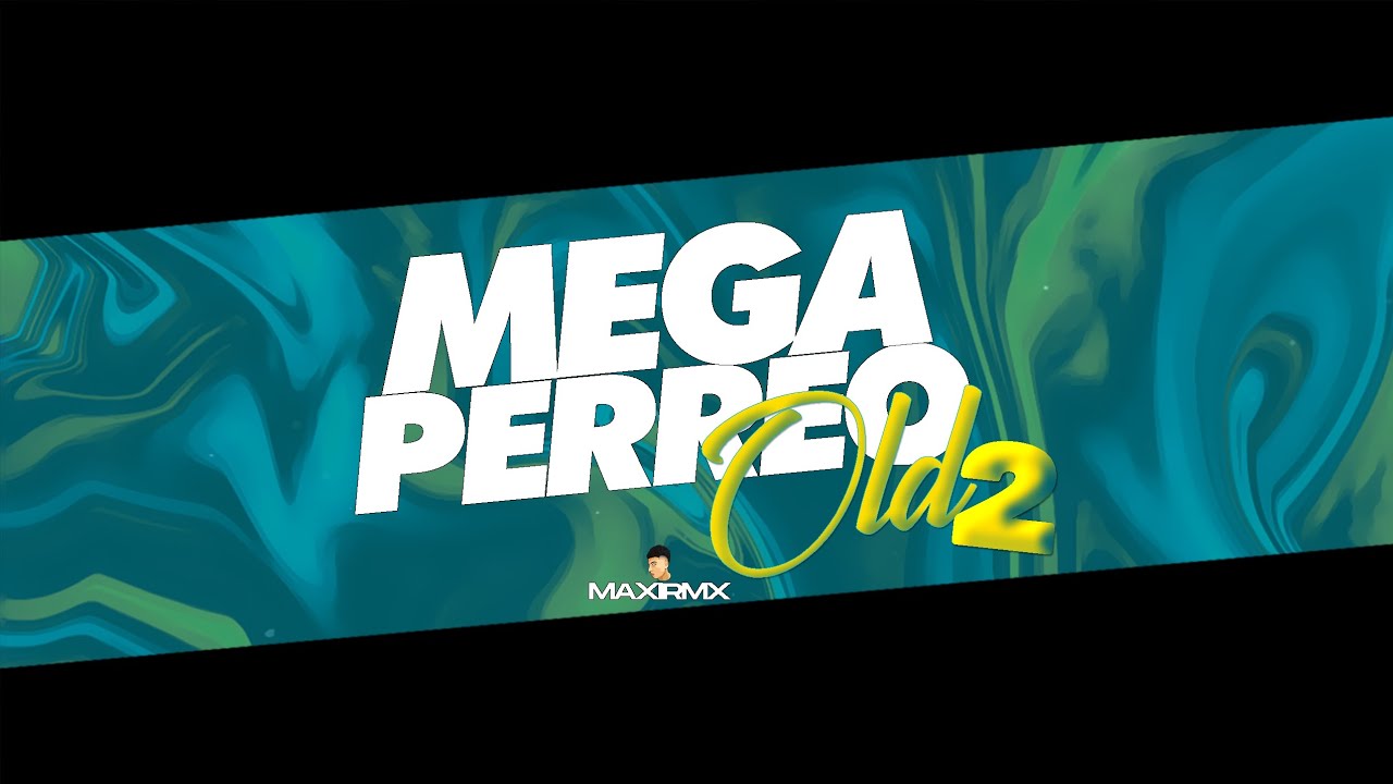 MEGA PERREO OLD 2👽 - MAXIRMX