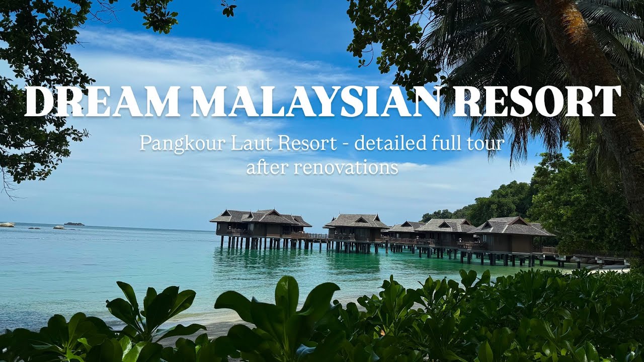 Malaysia’s Best Value Luxury | Pangkor Laut Resort - Detailed Full Tour! After renovations