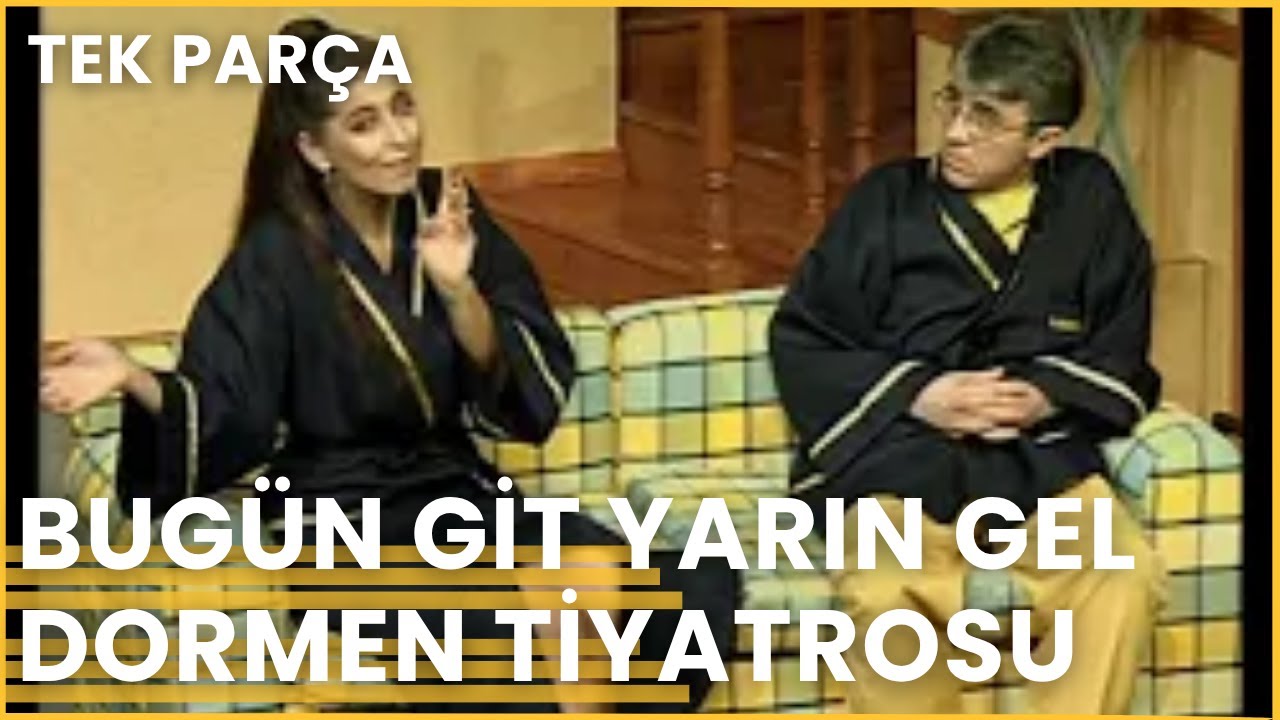 BUGÜN GİT YARIN GEL | Haldun Dormen Tiyatrosu