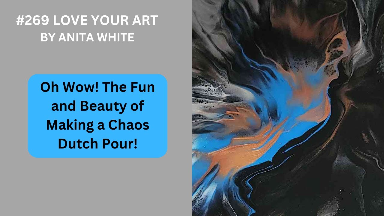 #269- Oh Wow! The Fun and Beauty of Making a Chaos | Dutch Pour!
