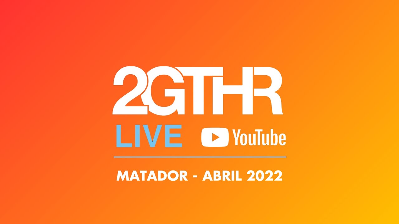 2GTHR - Matador (Abril 2022)