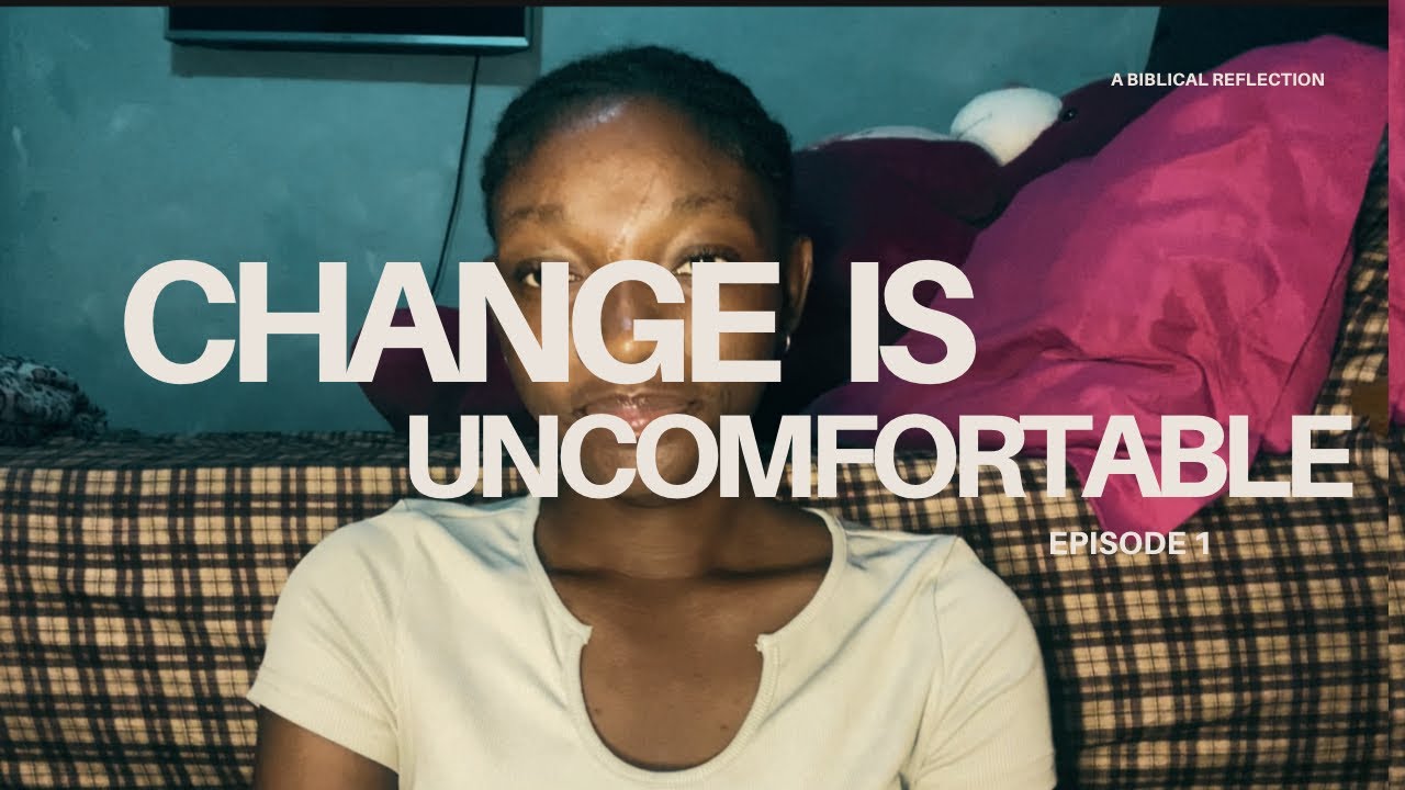 CHANGE IS UNCOMFORTABLE | A Biblical Reflection 
