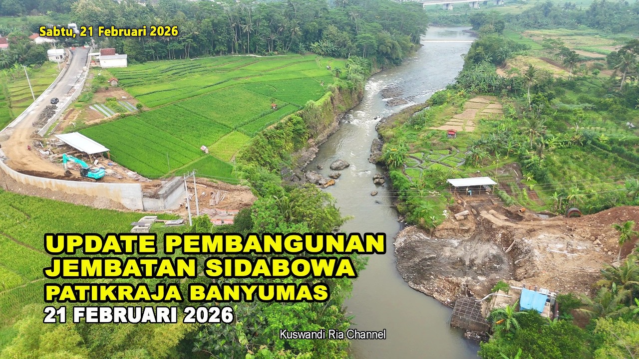 UPDATE PEMBANGUNAN JEMBATAN SIDABOWA PATIKRAJA BANYUMAS 21 FEBRUARI 2026 @KuswandiRia03