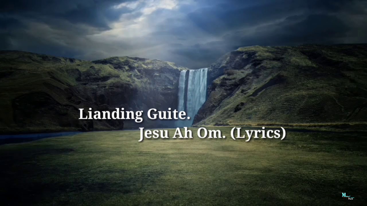 Lianding Guite || Jesu Ah Om. (Lyrics)