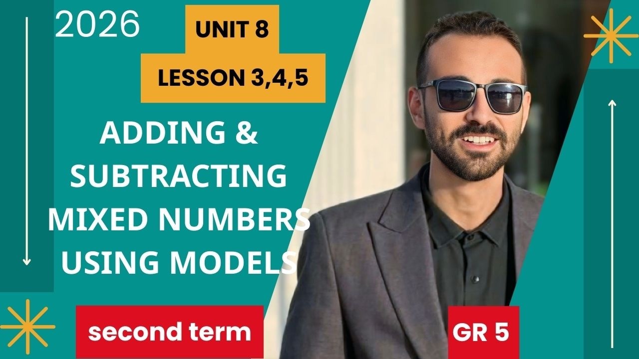 لوحدة 8 – الدرس 3 و4 و5 |  Adding & Subtracting Mixed Numbers using models| الصف الخامس ماث 2026
