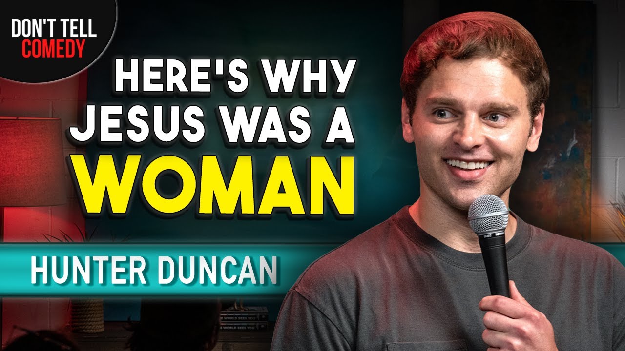 Here's Why Jesus was a Woman | Hunter Duncan | Stand Up Comedy