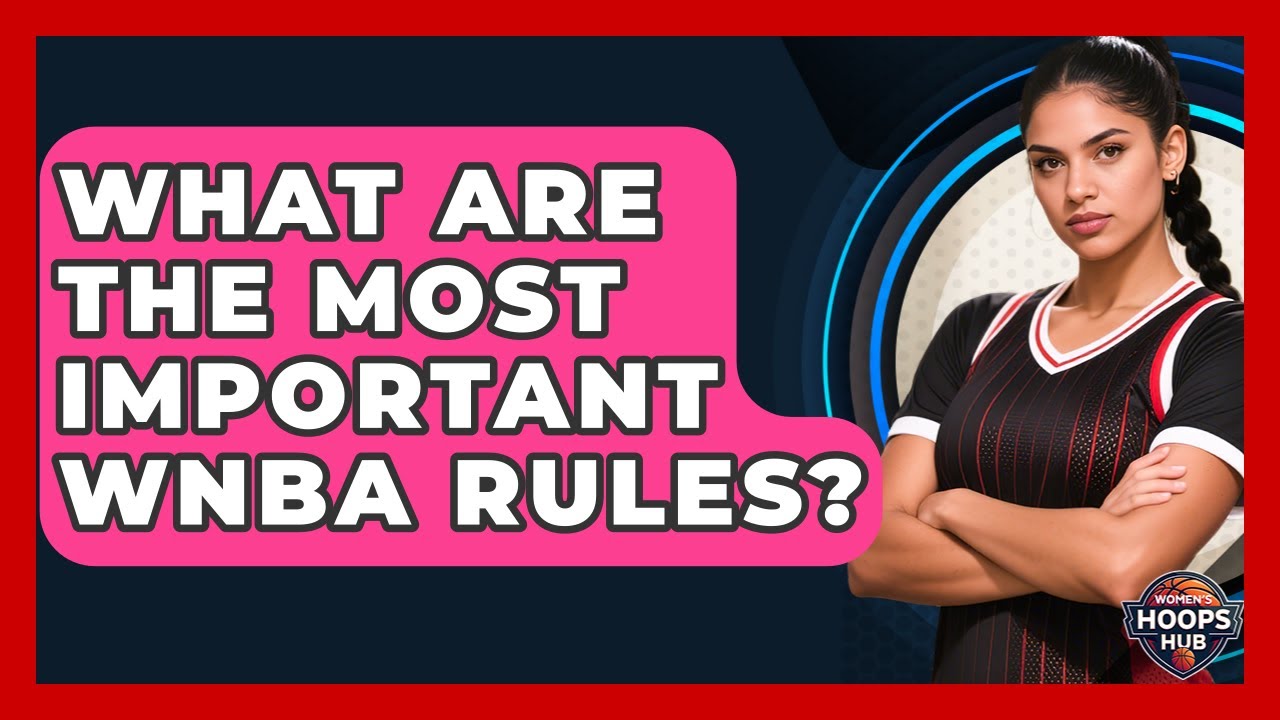 What Are The Most Important WNBA Rules? - Womens Hoops Hub