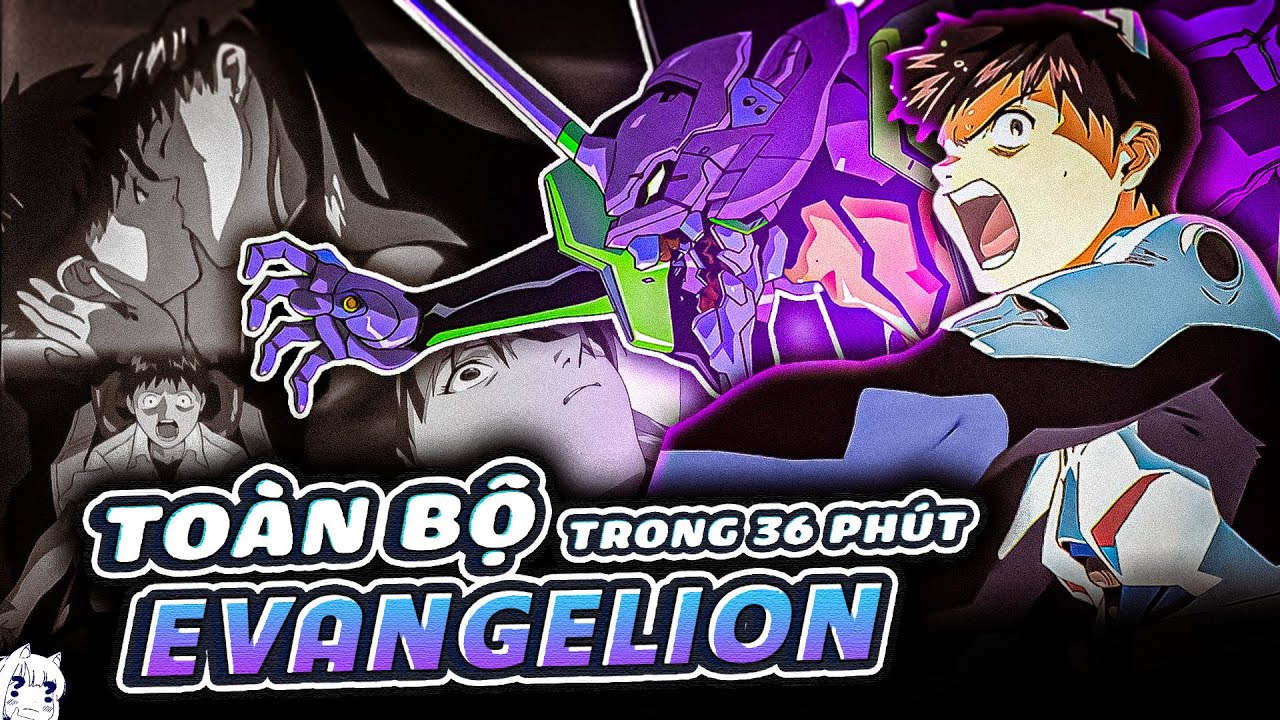 TÓM TẮT TOÀN BỘ EVANGELION - KHI CON NGƯỜI LÀ TẬN THẾ | NEON GENESIS EVANGELION