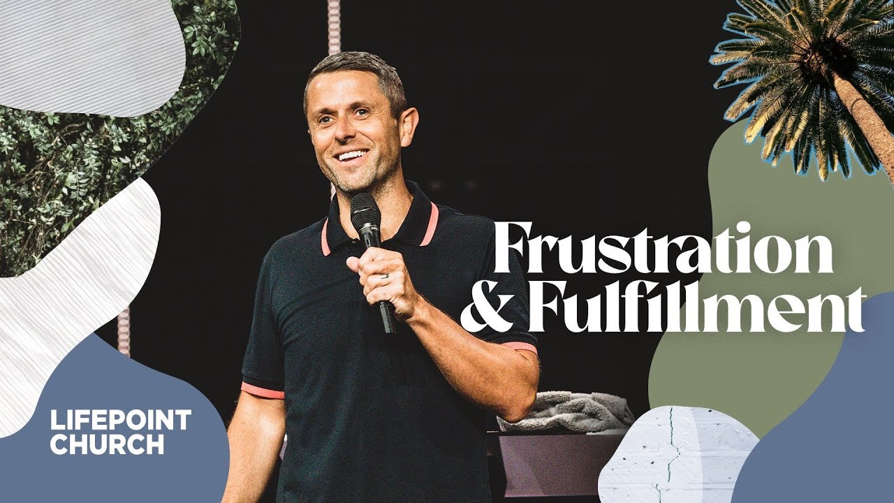 Frustration & Fulfillment | Lifepoint Church | Pastor Daniel Floyd