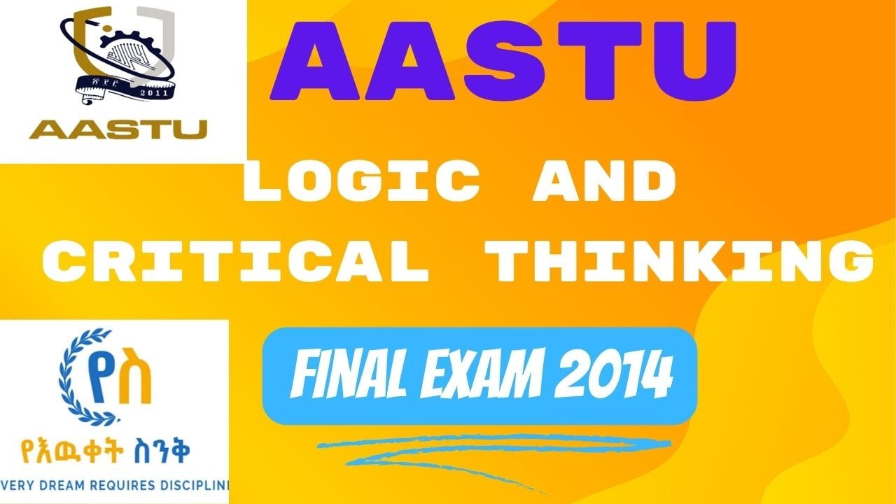 AASTU logic and critical thinking final exam 2014 with explanation.
