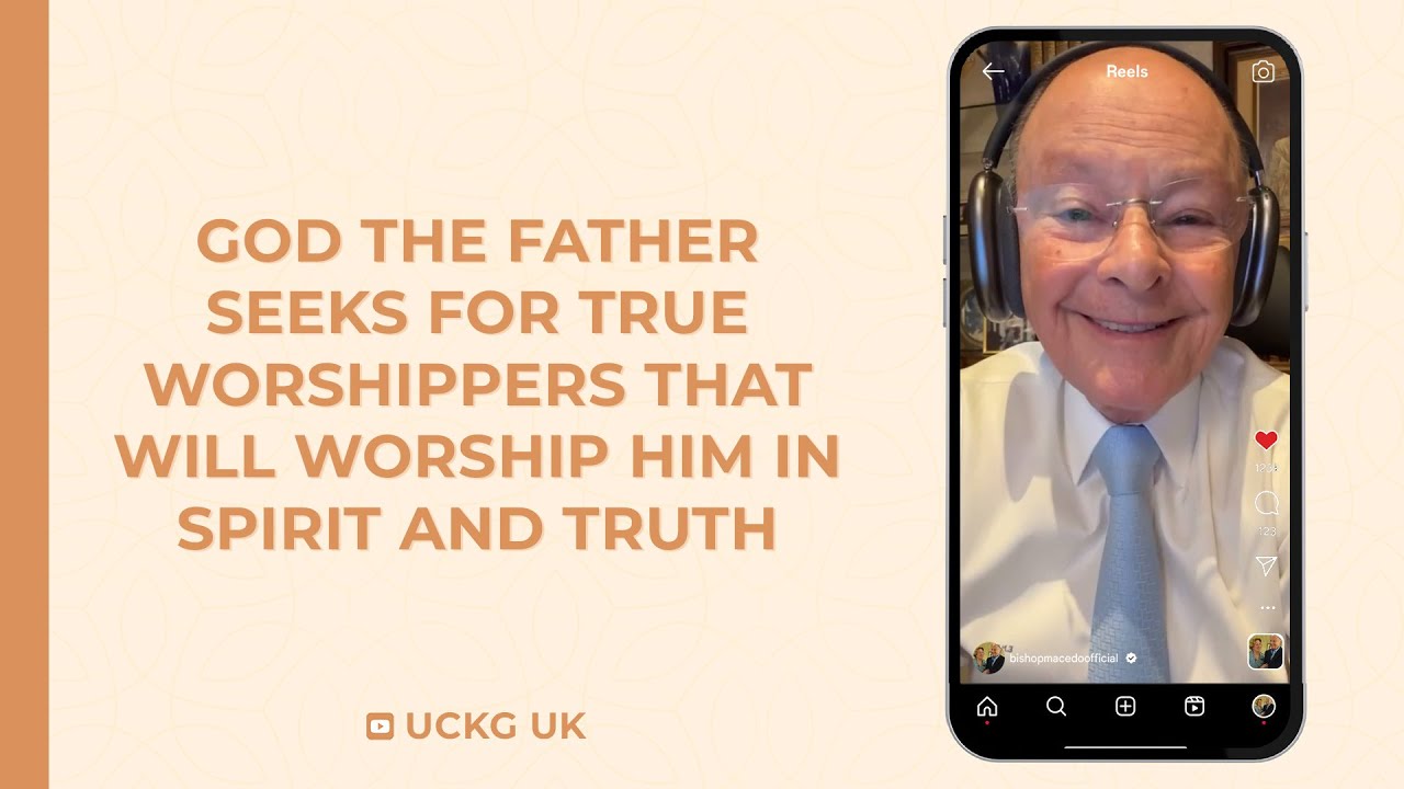 God The Father Seeks for True Worshippers That Will Worship Him in Spirit and Truth