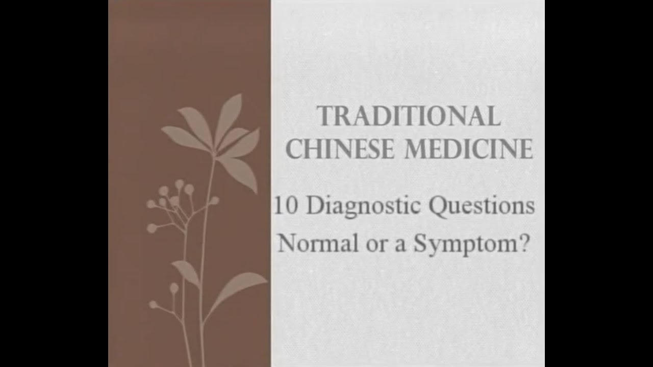 10 Diagnostic Questions Normal or a Symptom - Traditional Chinese Medicine and Acupuncture