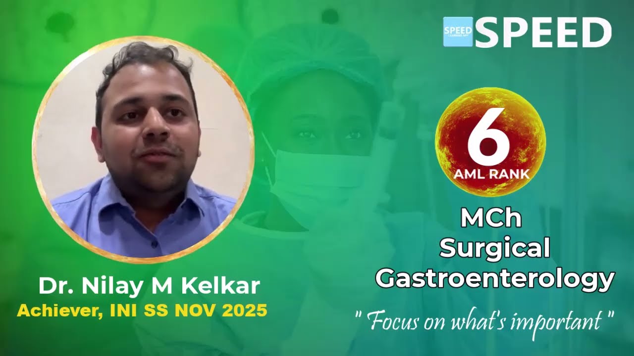 AML Rank 6,INI SS Nov 2025, MCh Surgical Gastroenterology, Dr. Nilay M Kelkar | SPEED |