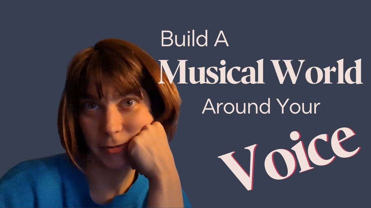 10 Songs in 10 Weeks EP09: Build a Musical World Around Your Voice