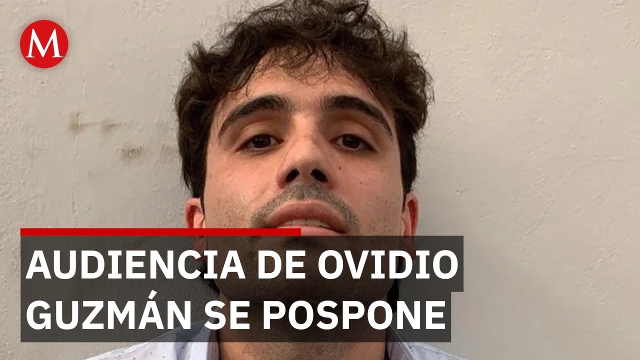Aplazan audiencia intermedia de Ovidio Guzm&aacute;n L&oacute;pez hasta el 10 de julio