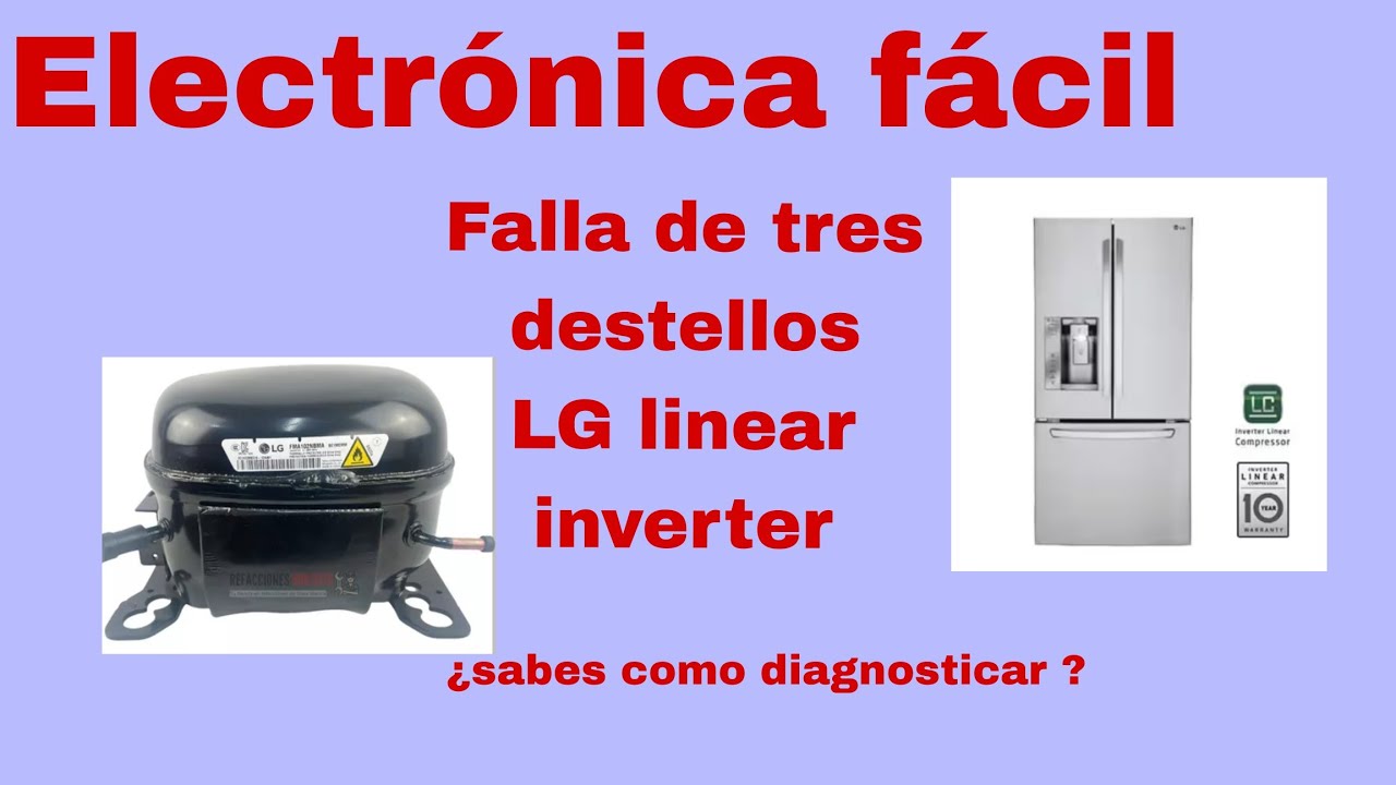 Falla de tres destellos en nevera LG inverter linear, no des malos diagnósticos
