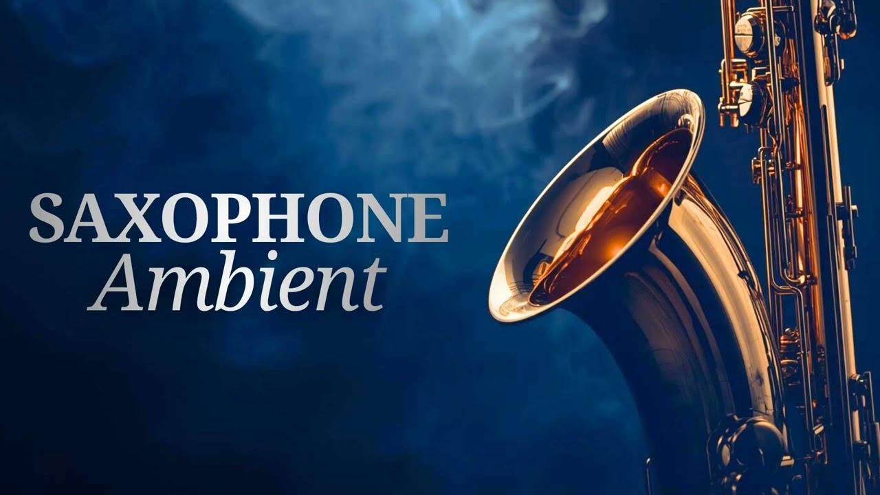 Soothing Saxophone Ambient | Peaceful Music for Deep Meditation