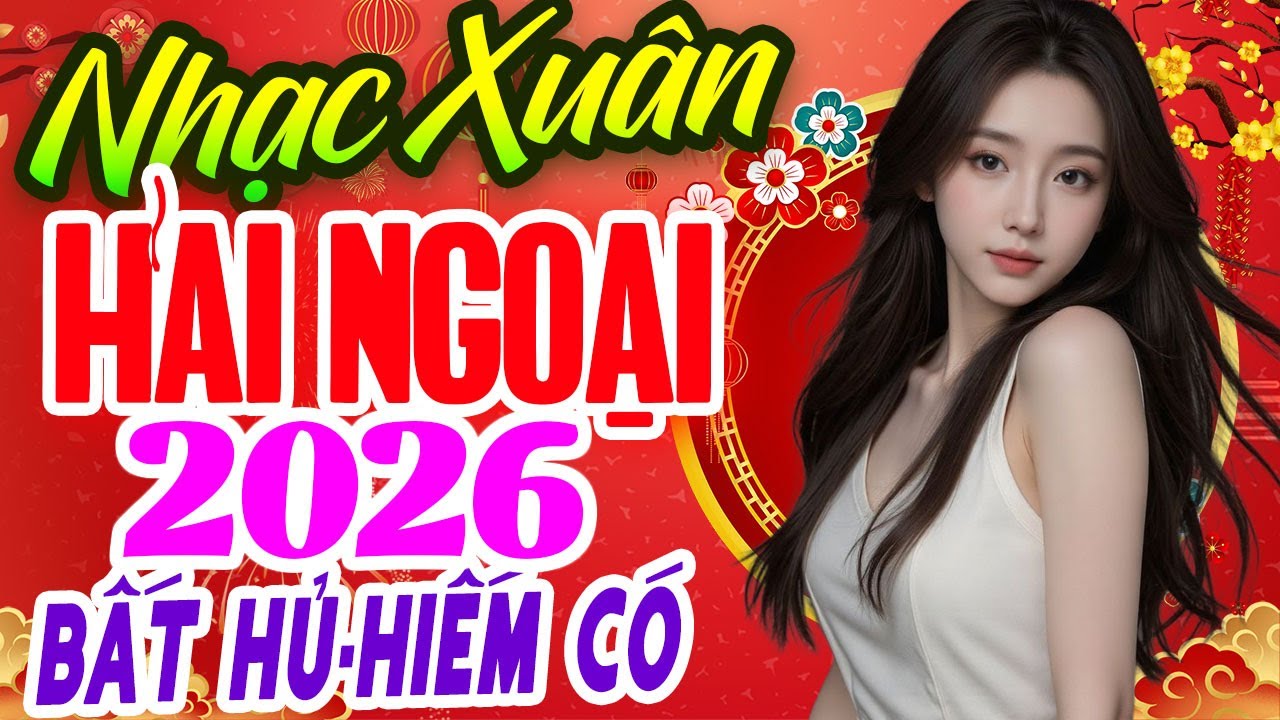 Nhạc Xuân Hải Ngoại 2026 Bất Hủ, Tâm Sự Nàng Xuân | Lk Nhạc Tết Trữ Tình Rumba TOÀN BÀI HAY
