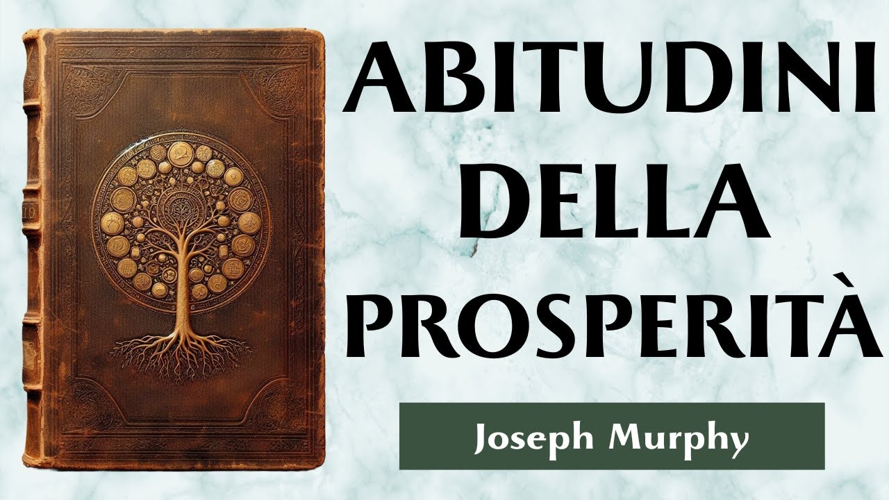Abitudini Delle Persone Prosperose | COME AGIRE DA MILIONARIO SENZA ESSERLO ANCORA | Joseph Murphy