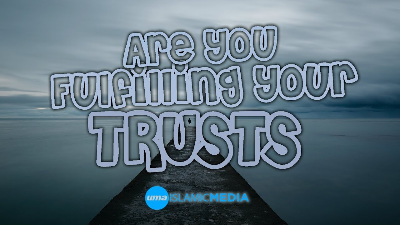 Are you Fulfilling your Trusts by Sheikh Omar El Ghaz