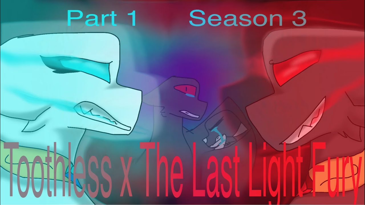 Toothless x The Last Light Fury - Part 1. Season 3.