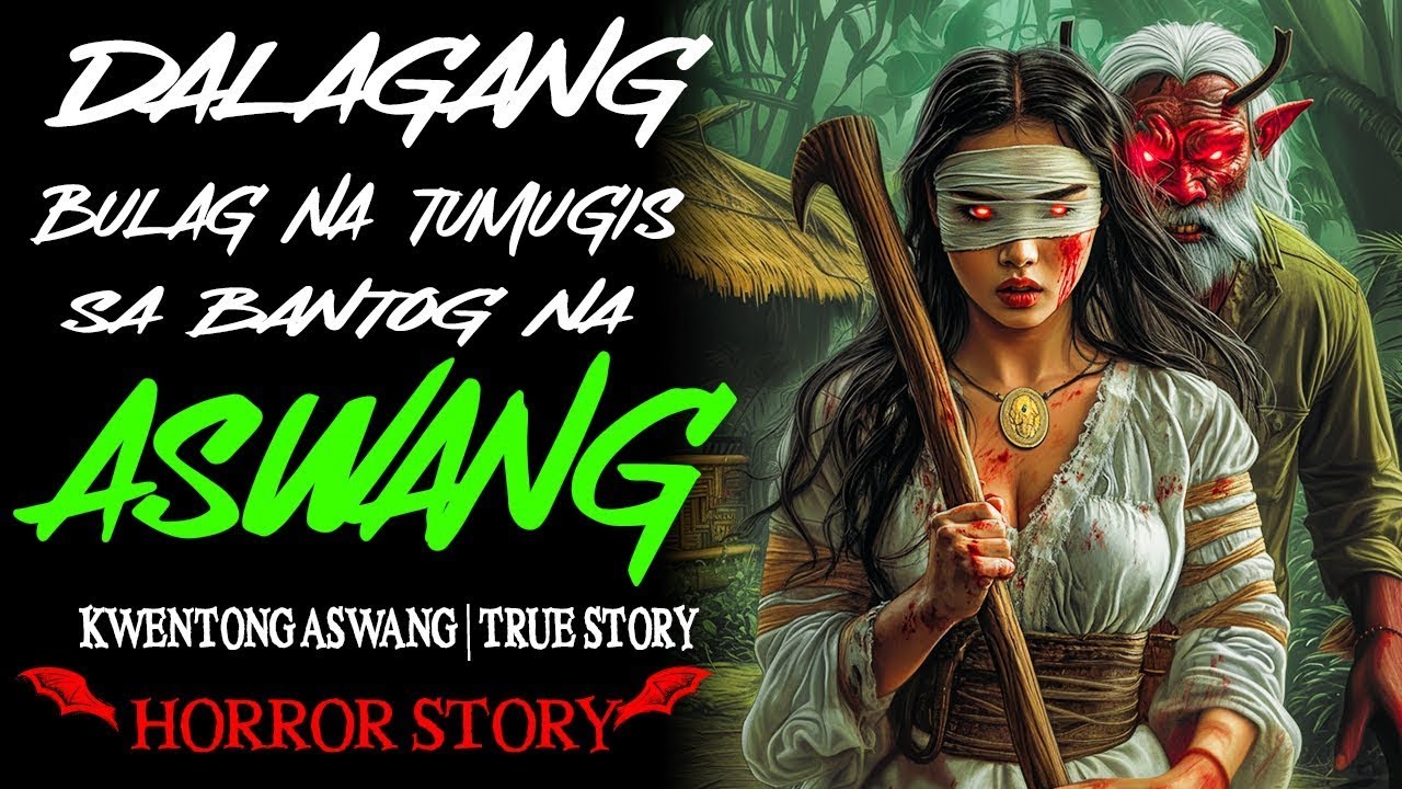 DALAGANG BULAG NA TUMUGIS SA BANTOG NA ASWANG | Kwentong Aswang | True Story