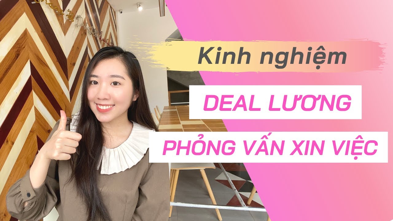 Kinh nghiệm PHỎNG VẤN xin việc | DEAL LƯƠNG với nhà tuyển dụng | Giang Anh