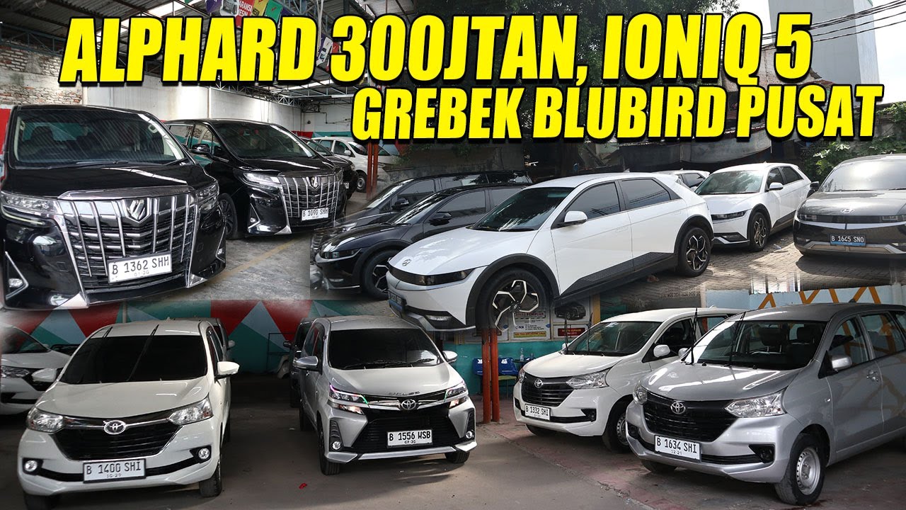BLUBIRD KANTOR PUSAT ADA IONIQ 5, AVANZA MURAH DAN ALPHARD 300JTAN