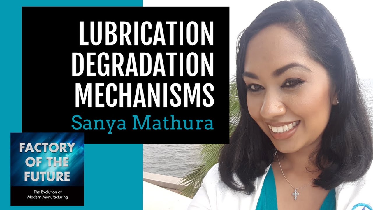 [Ep. 12] Lubrication Degradation Mechanisms (Sanya Mathura)//Factory of the Future Podcast
