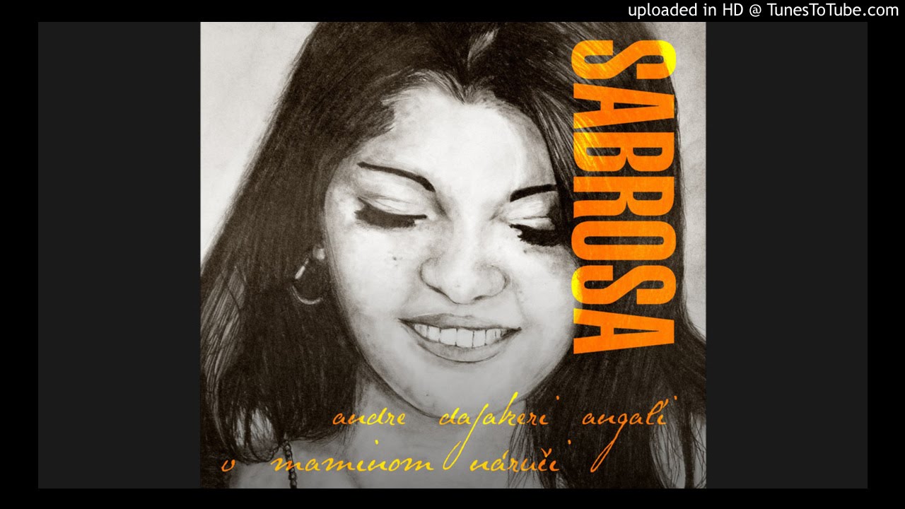 Sabrosa - Chajori romani (2013 Andre dajakeri angaľi - V maminom náručí)