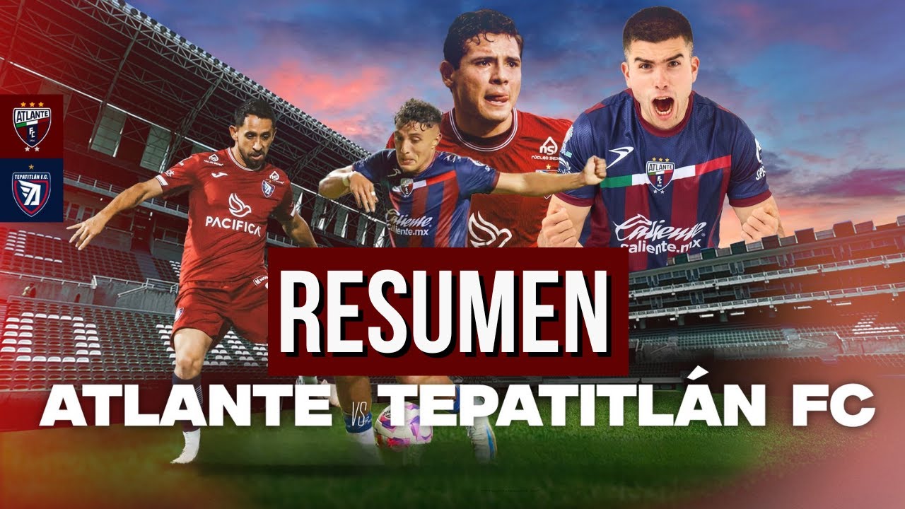 RESUMEN ATLANTE VS TEPATITLÁN | VUELTA CUARTOS DE FINAL | LIGA DE EXPANSIÓN