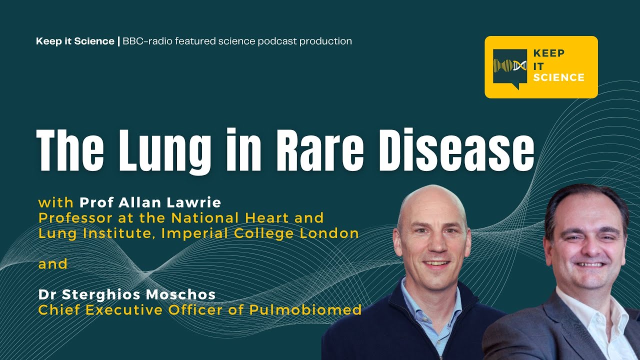 The Lung in Rare Disease | Dr Allan Lawrie and Dr Sterghios Moschos