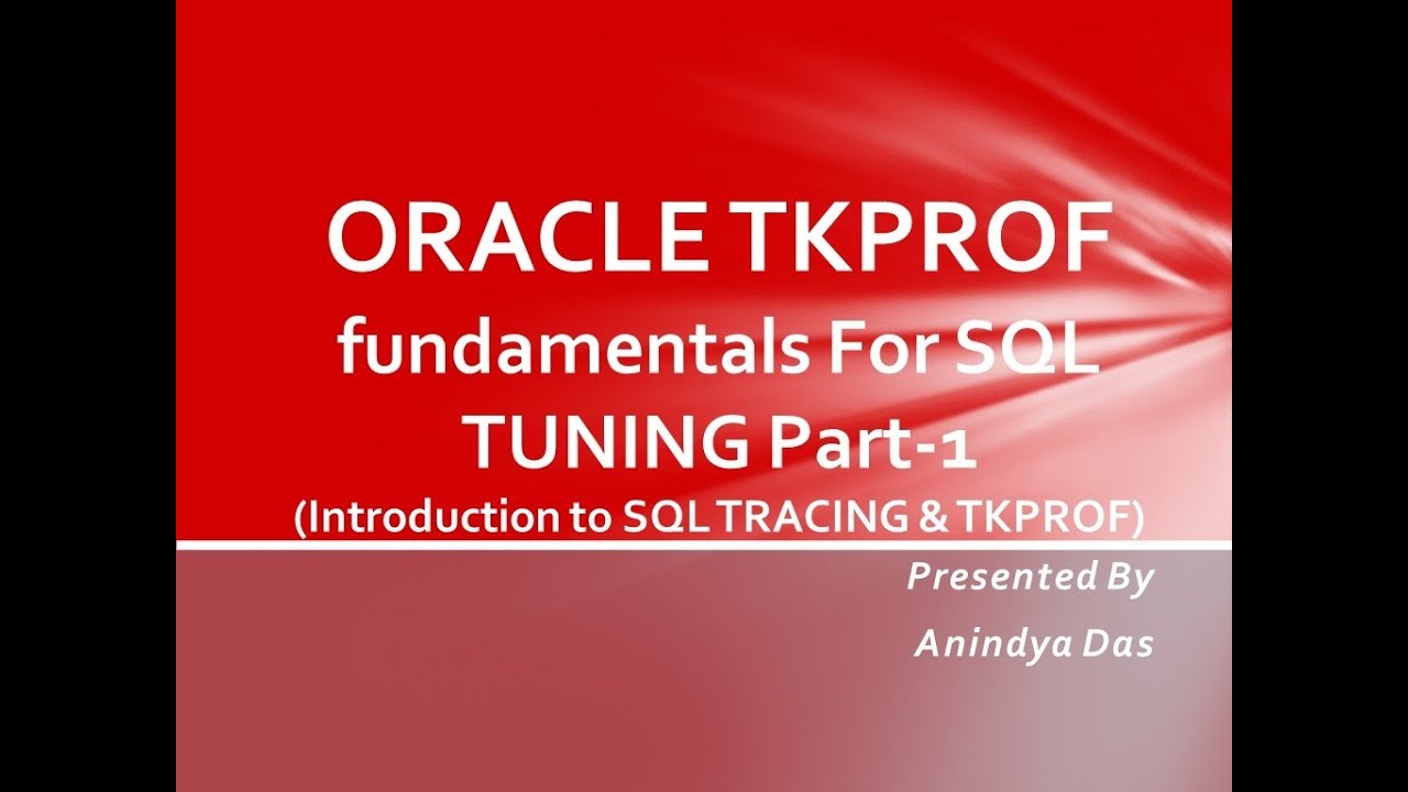 ORACLE TKPROF fundamentals Part 1 -  Introduction to SQL Tracing & TKPROF