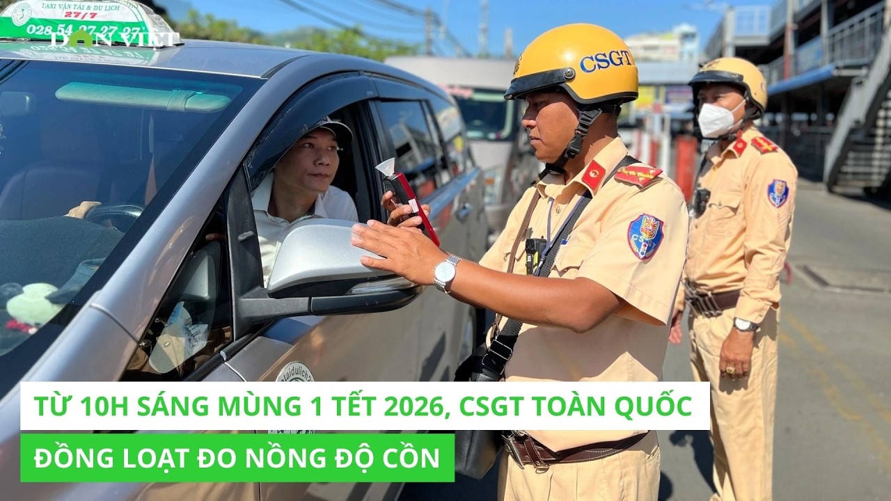 Từ 10h sáng mùng 1 Tết 2026, CSGT toàn quốc đồng loạt đo nồng độ cồn