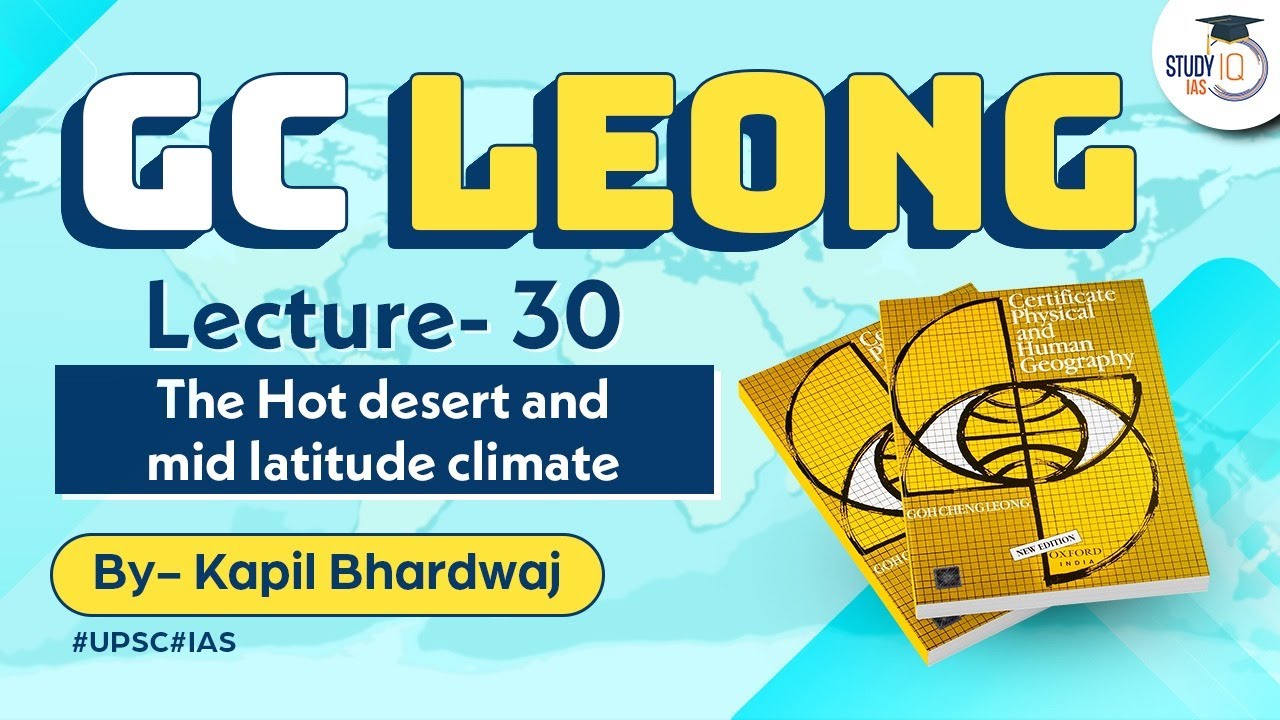 Lecture 30: The Hot desert and mid latitude climate | GC Leong | UPSC Geography | StudyIQ IAS