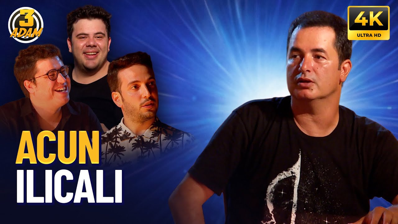 Acun Ilıcalı | 3 Adam 4K FULL B&Ouml;L&Uuml;M